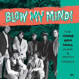 Blow My Mind (The Doré Era Mira Punk & Psych Legacy)