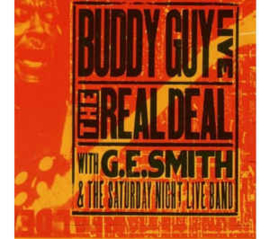 Buddy Guy With G.E. Smith And The Saturday Night Live Band ‎– Live: The Real Deal