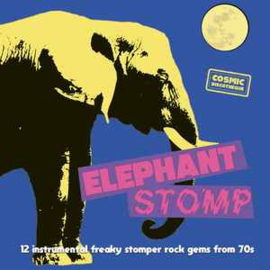 Elephant Stomp (12 Instrumental Freaky Stomper Rock Gems From 70s)