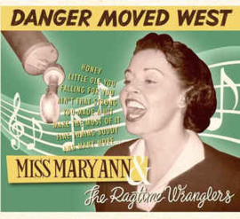 Miss Mary Ann & The Ragtime Wranglers ‎– Danger Moved West