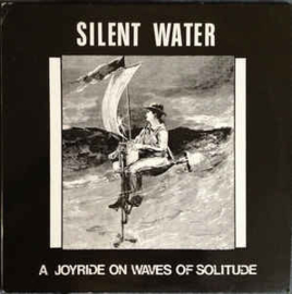 Silent Water ‎– A Joyride On Waves Of Solitude