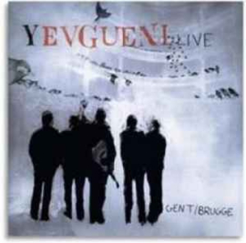 Yevgueni ‎– Yevgueni Live Gent/Brugge