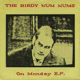 The Birdy Num Nums ‎– On Monday E.P.