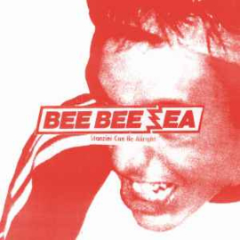 Bee Bee Sea ‎– Stanzini Can Be Allright