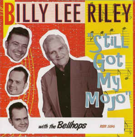 Billy Lee Riley ‎– Still Got My Mojo