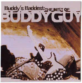 Buddy Guy ‎– Buddy's Baddest: The Best Of Buddy Guy
