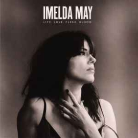 Imelda May ‎– Life. Love. Flesh. Blood