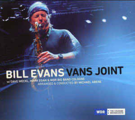 Bill Evans (3) w/ Dave Weckl, Mark Egan & WDR Big Band Cologne* Arranged & Conducted By Michael Abene ‎– Vans Joint