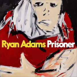 Ryan Adams ‎– Prisoner
