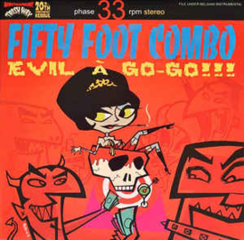 Fifty Foot Combo ‎– Evil A Go-Go!!!