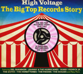 High Voltage, The Big Top Records Story