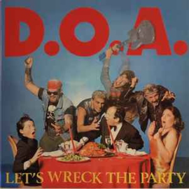 D.O.A. ‎– Let's Wreck The Party