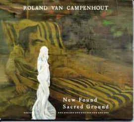 Roland Van Campenhout ‎– New Found Sacred Ground
