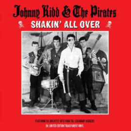 Johnny Kidd & The Pirates ‎– Shakin' All Over - (Featuring the Greatest Hits From The Legendary Rockers)