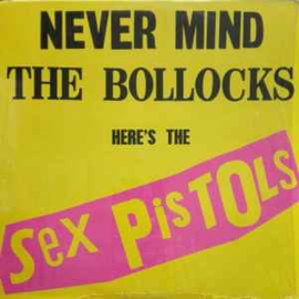 Sex Pistols ‎– Never Mind The Bollocks, Here's The Sex Pistols