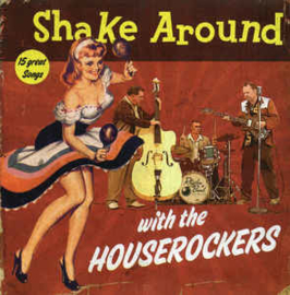 The Houserockers ‎– Shake Around With The Houserockers