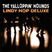 Yalloppin' Hounds ‎– Lindy Hop Deluxe