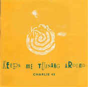 Charlie 45 ‎– Keeps Me Turning Around