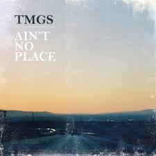 TMGS ‎– Ain't No Place