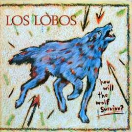 Los Lobos ‎– How Will The Wolf Survive?