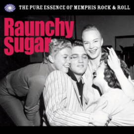 Raunchy Sugar (The Pure Essence Of Memphis Rock & Roll)