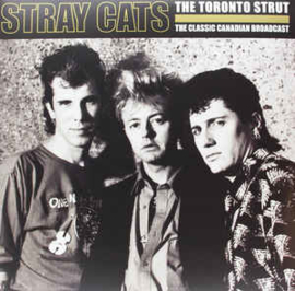 Stray Cats ‎– The Toronto Strut (The Classic Canadian Broadcast)