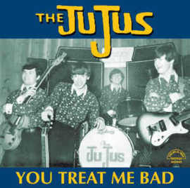 The JuJus ‎– You Treat Me Bad