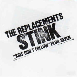 The Replacements ‎– Stink ("Kids Don't Follow" Plus Seven)