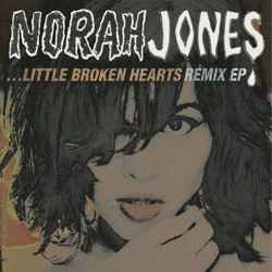 Norah Jones ‎– Little Broken Hearts Remix EP