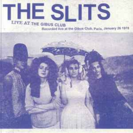 The Slits ‎– Live At The Gibus Club