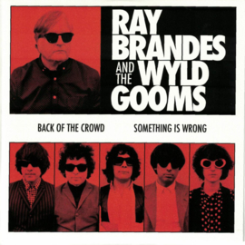 Ray Brandes And The Wyld Gooms – Back Of The Crowd / Something Is Wrong