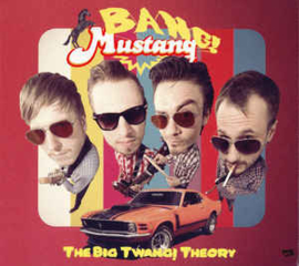 Bang! Mustang! ‎– The Big Twang! Theory