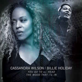 Cassandra Wilson / Billie Holiday ‎– You Go To My Head / The Mood That I'm In