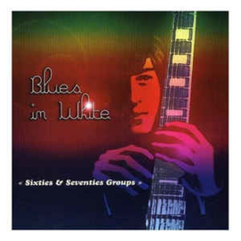 Blues In White-Sixties & Seventies Groups