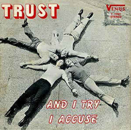 Trust ‎– And I Try / I Accuse