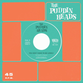 The Puddin' Heads – You Don't Have To Be Lonely / Now You Say We're Through