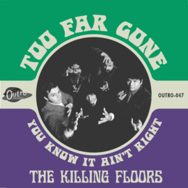 The Killing Floors – Too Far Gone b/w You know It Ain't Right