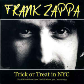 Frank Zappa ‎– Trick Or Treat In NYC (Live FM Broadcast From The Palladium, 31st October 1977)