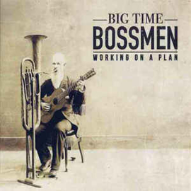 Big Time Bossmen ‎– Working On A Plan