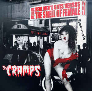 The Cramps ‎– Real Men's Guts Versus The Smell Of Female