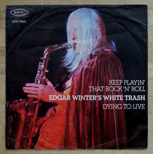 Edgar Winter's White Trash ‎– Keep Playin' That Rock 'N' Roll / Dying To Live