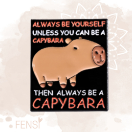 Emaille pins - always be a capybara  - per stuk