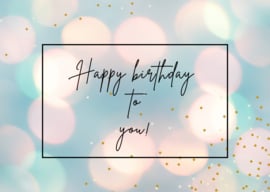Kaart Happy birthday to you! - lichtbubbels