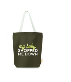 Tote Bag My Baby Shopped Me Down