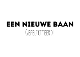 Een nieuwe baan gefeliciteerd!
