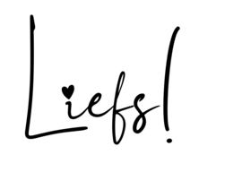 Liefs!