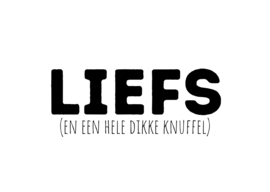 Liefs (en een hele dikke knuffel)