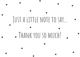 Just a little note to say thank you so much
