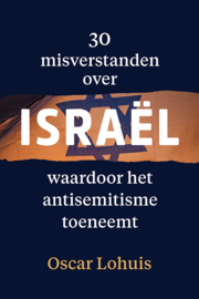 30 misverstanden over Israël waardoor het antisemitisme toeneemt