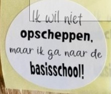 Ik wil niet opscheppen, maar ik ga naar de basisschool